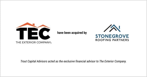 Acquisition announcement graphic showing The Exterior Company has been acquired by Stonegrove Roofing Partners, with Trout Capital Advisors serving as exclusive financial advisor to The Exterior Company.