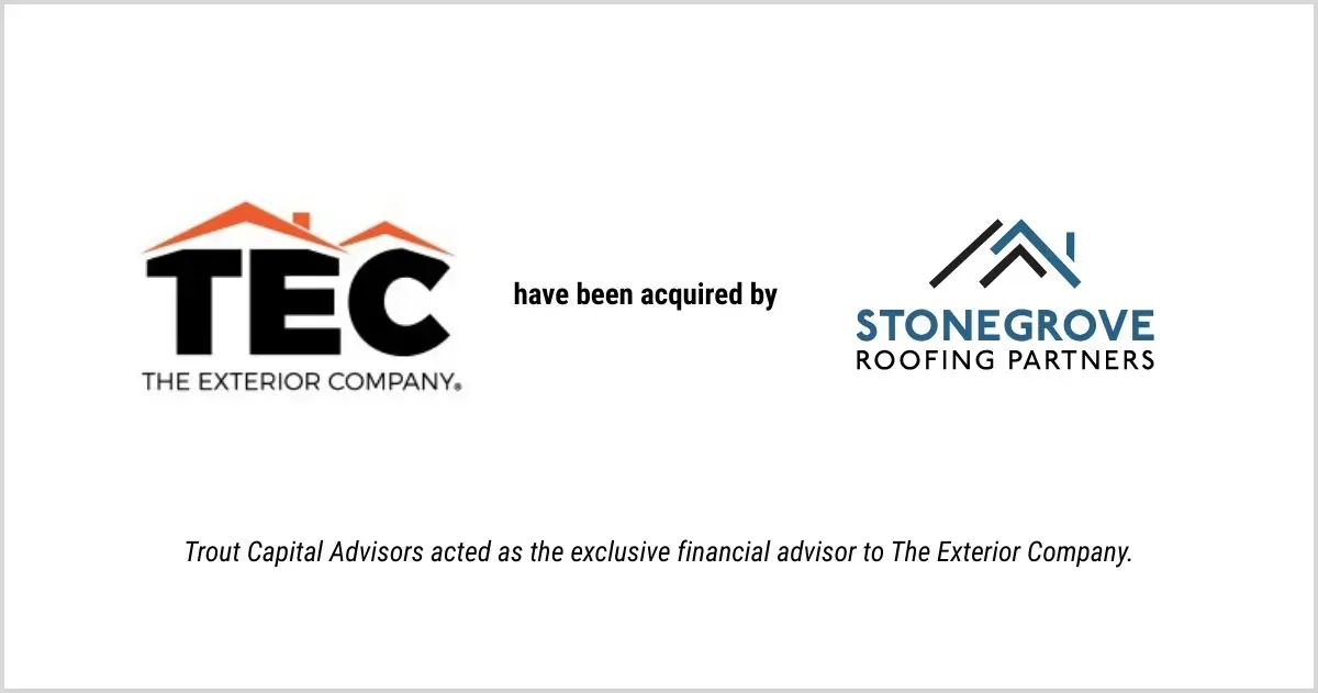Acquisition announcement graphic showing The Exterior Company has been acquired by Stonegrove Roofing Partners, with Trout Capital Advisors serving as exclusive financial advisor to The Exterior Company.